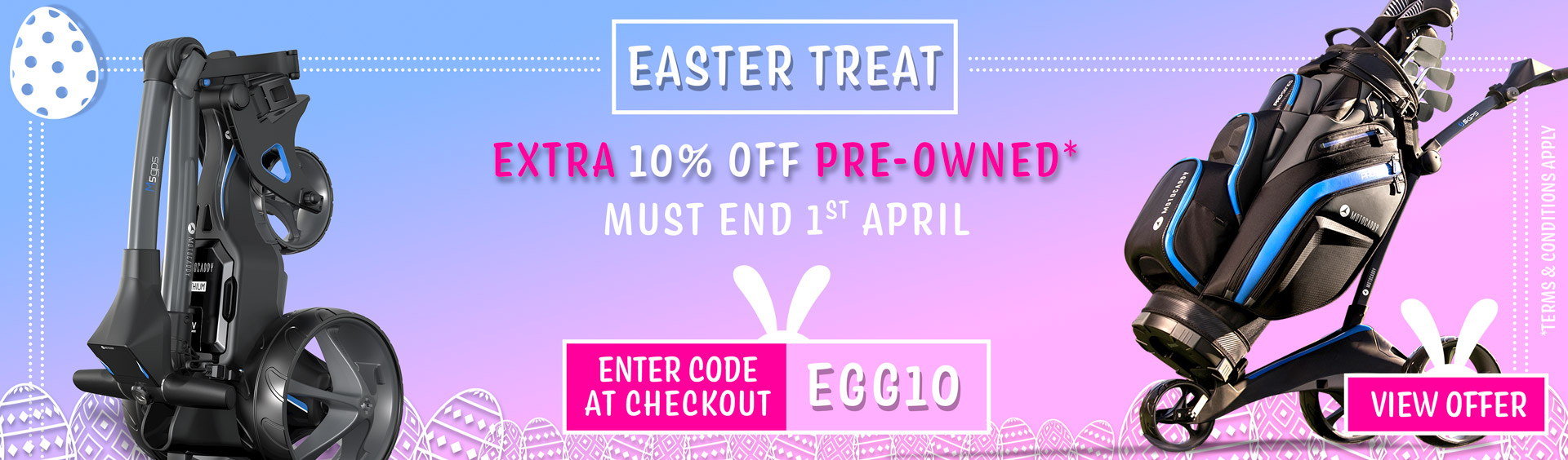  EASTER TREAT - Extra 10% off Pre-Owned